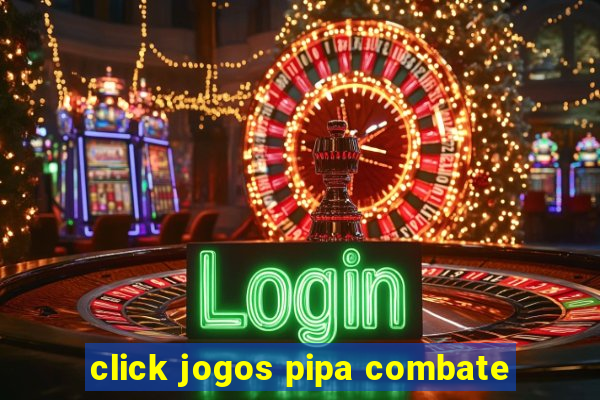 click jogos pipa combate